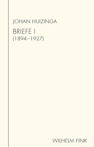 Buchcover Briefe I | Johan Huizinga | EAN 9783770555765 | ISBN 3-7705-5576-7 | ISBN 978-3-7705-5576-5