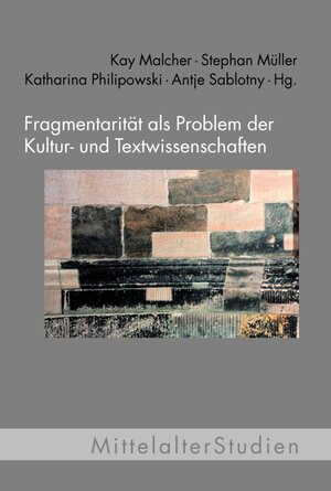 Buchcover Fragmentarität als Problem der Kultur- und Textwissenschaften  | EAN 9783770556281 | ISBN 3-7705-5628-3 | ISBN 978-3-7705-5628-1