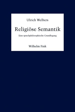 Buchcover Religiöse Semantik | Ulrich Welbers | EAN 9783770556434 | ISBN 3-7705-5643-7 | ISBN 978-3-7705-5643-4