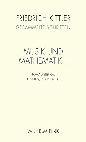 Buchcover Musik und Mathematik II | Friedrich Kittler | EAN 9783770558773 | ISBN 3-7705-5877-4 | ISBN 978-3-7705-5877-3