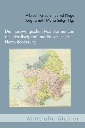Buchcover Die merowingischen Monetarmünzen als interdisziplinär-mediaevistische Herausforderung  | EAN 9783770559114 | ISBN 3-7705-5911-8 | ISBN 978-3-7705-5911-4