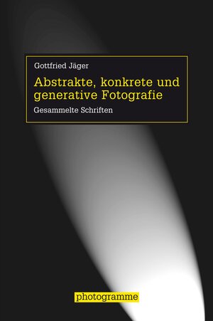 Buchcover Abstrakte, konkrete und generative Fotografie | Gottfried Jäger | EAN 9783770559787 | ISBN 3-7705-5978-9 | ISBN 978-3-7705-5978-7