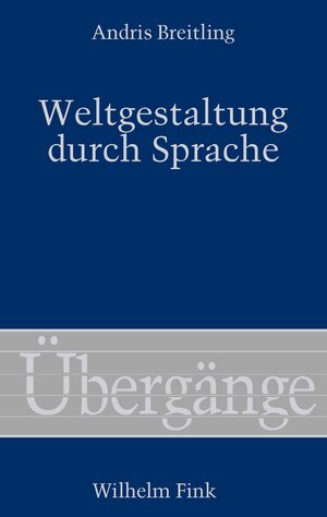 Buchcover Weltgestaltung durch Sprache | Andris Breitling | EAN 9783770560318 | ISBN 3-7705-6031-0 | ISBN 978-3-7705-6031-8