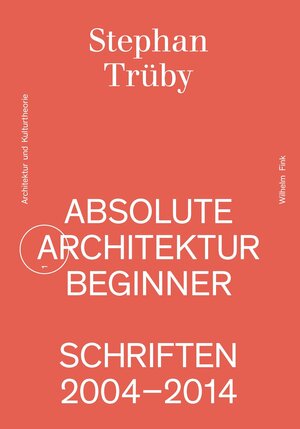 Buchcover Absolute Architekturbeginner | Stephan Trüby | EAN 9783770560363 | ISBN 3-7705-6036-1 | ISBN 978-3-7705-6036-3