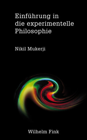 Buchcover Einführung in die experimentelle Philosophie | Nikil Mukerji | EAN 9783770560554 | ISBN 3-7705-6055-8 | ISBN 978-3-7705-6055-4