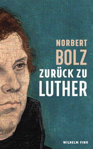 Buchcover Zurück zu Luther | Norbert Bolz | EAN 9783770560868 | ISBN 3-7705-6086-8 | ISBN 978-3-7705-6086-8