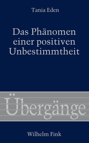 Buchcover Das Phänomen einer positiven Unbestimmtheit | Tania Eden | EAN 9783770561513 | ISBN 3-7705-6151-1 | ISBN 978-3-7705-6151-3
