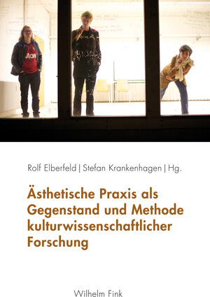 Buchcover Ästhetische Praxis als Gegenstand und Methode kulturwissenschaftlicher Forschung  | EAN 9783770561568 | ISBN 3-7705-6156-2 | ISBN 978-3-7705-6156-8