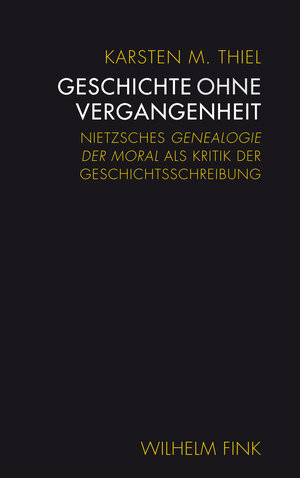 Buchcover Geschichte ohne Vergangenheit | Karsten M. Thiel | EAN 9783770561605 | ISBN 3-7705-6160-0 | ISBN 978-3-7705-6160-5