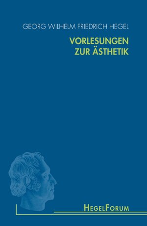 Buchcover Vorlesungen zur Ästhetik | Georg Wilhelm Friedrich Hegel | EAN 9783770561872 | ISBN 3-7705-6187-2 | ISBN 978-3-7705-6187-2
