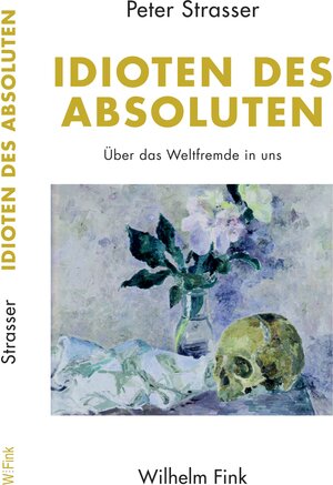 Buchcover Idioten des Absoluten | Peter Strasser | EAN 9783770562596 | ISBN 3-7705-6259-3 | ISBN 978-3-7705-6259-6