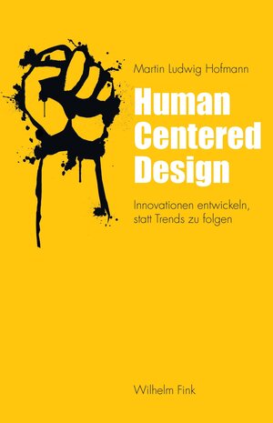 Buchcover Human Centered Design | Martin Ludwig Hofmann | EAN 9783770562862 | ISBN 3-7705-6286-0 | ISBN 978-3-7705-6286-2