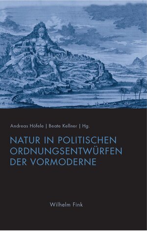 Buchcover Natur in politischen Ordnungsentwürfen der Vormoderne  | EAN 9783770563135 | ISBN 3-7705-6313-1 | ISBN 978-3-7705-6313-5