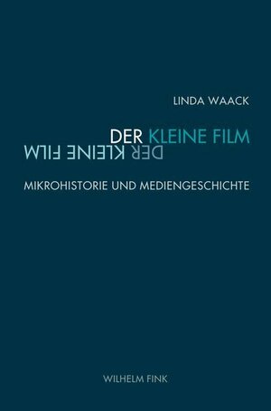 Buchcover Der kleine Film | Linda Waack | EAN 9783770564460 | ISBN 3-7705-6446-4 | ISBN 978-3-7705-6446-0