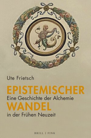 Buchcover Epistemischer Wandel: Eine Geschichte der Alchemie in der Frühen Neuzeit | Ute Frietsch | EAN 9783770567836 | ISBN 3-7705-6783-8 | ISBN 978-3-7705-6783-6
