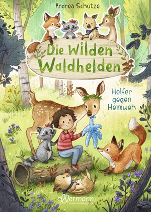 Buchcover Die wilden Waldhelden. Helfer gegen Heimweh | Andrea Schütze | EAN 9783770702213 | ISBN 3-7707-0221-2 | ISBN 978-3-7707-0221-3