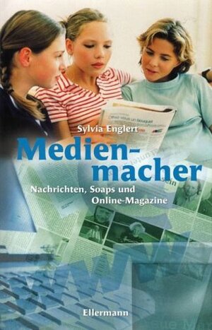 Buchcover Medienmacher | Sylvia Englert | EAN 9783770731343 | ISBN 3-7707-3134-4 | ISBN 978-3-7707-3134-3