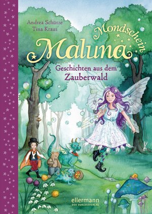 Buchcover Maluna Mondschein. Geschichten aus dem Zauberwald | Andrea Schütze | EAN 9783770740222 | ISBN 3-7707-4022-X | ISBN 978-3-7707-4022-2