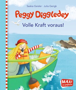 Buchcover Maxi: Peggy Diggledey - Volle Kraft voraus! | Saskia Geisler | EAN 9783770777259 | ISBN 3-7707-7725-5 | ISBN 978-3-7707-7725-9