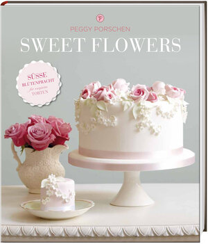 Buchcover Sweet Flowers | Peggy Porschen | EAN 9783771645571 | ISBN 3-7716-4557-3 | ISBN 978-3-7716-4557-1