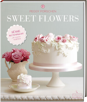 Buchcover Sweet Flowers | Peggy Porschen | EAN 9783771647124 | ISBN 3-7716-4712-6 | ISBN 978-3-7716-4712-4