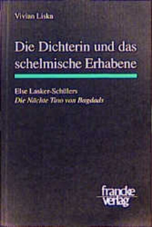 Die Dichterin und das schelmische Erhabene: Else Lasker-Schülers 