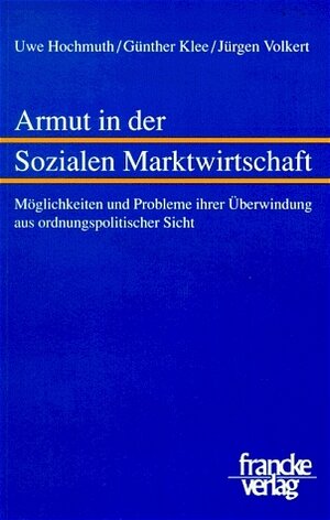 Buchcover Armut in der sozialen Marktwirtschaft | Uwe Hochmuth | EAN 9783772024603 | ISBN 3-7720-2460-2 | ISBN 978-3-7720-2460-3