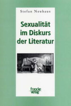 Buchcover Sexualität im Diskurs der Literatur | Stefan Neuhaus | EAN 9783772033315 | ISBN 3-7720-3331-8 | ISBN 978-3-7720-3331-5