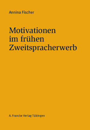 Buchcover Motivationen im frühen Zweitspracherwerb | Annina Fischer | EAN 9783772054921 | ISBN 3-7720-5492-7 | ISBN 978-3-7720-5492-1