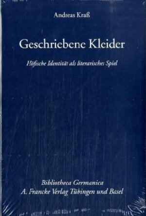 Geschriebene Kleider: Höfische Identität als literarisches Spiel (Bibliotheca Germanica)