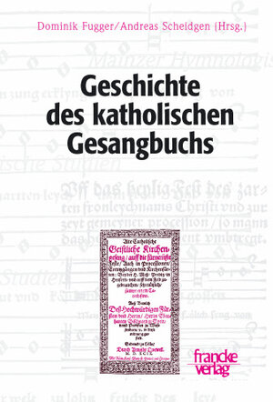 Buchcover Geschichte des katholischen Gesangbuchs  | EAN 9783772082658 | ISBN 3-7720-8265-3 | ISBN 978-3-7720-8265-8