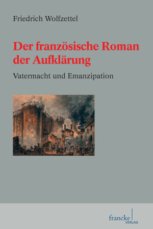 Buchcover Der französische Roman der Aufklärung | Friedrich Wolfzettel | EAN 9783772083365 | ISBN 3-7720-8336-6 | ISBN 978-3-7720-8336-5