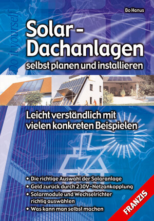 Solar-Dachanlagen selbst planen und installieren. Leicht verständlich mit vielen konkreten Beispielen