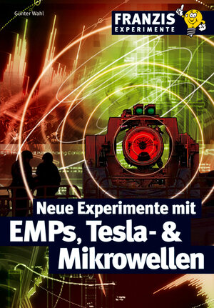 Wahl, G: Neue Experimente mit EMPs, Tesla- und Mikrowellen