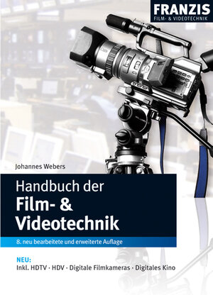Buchcover Handbuch der Film- & Videotechnik | Johannes Webers | EAN 9783772354502 | ISBN 3-7723-5450-5 | ISBN 978-3-7723-5450-2
