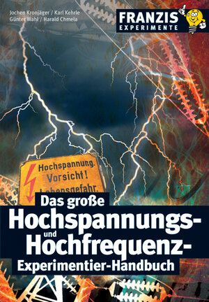 Buchcover Das grosse Hochspannungs- und Hochfrequenz-Experimentier-Handbuch | Jochen Kronjäger | EAN 9783772359071 | ISBN 3-7723-5907-8 | ISBN 978-3-7723-5907-1