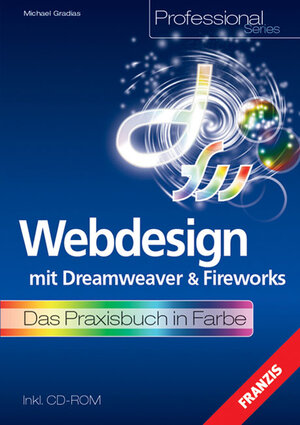 Webdesign mit Dreamweaver und Fireworks. Das Praxisbuch in Farbe.