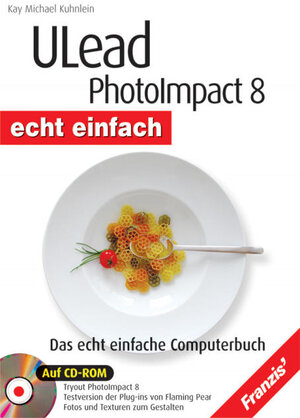 Ulead Photoimpact 8. Echt einfach. Das kinderleichte Computerbuch.