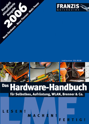 Das Hardware-Handbuch 2006. Für Selbstbau, Aufrüstung, WLAN, Brenner & Co.