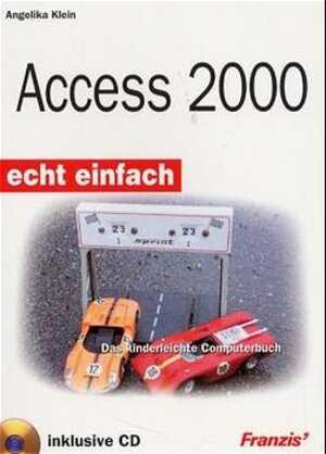 Access 2000. Echt einfach. Das kinderleichte Computerbuch