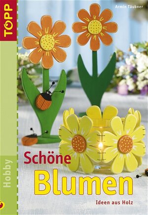 Schöne Blumen. Ideen aus Holz