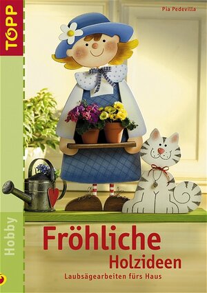 Fröhliche Holzideen - Laubsägearbeiten fürs Haus