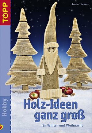 Holz-Ideen ganz groß. Für Winter und Weihnacht