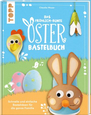 Buchcover Das fröhlich-bunte Osterbastelbuch | Christina Schinagl | EAN 9783772446153 | ISBN 3-7724-4615-9 | ISBN 978-3-7724-4615-3