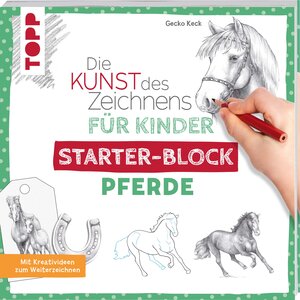 Buchcover Die Kunst des Zeichnens für Kinder Starter-Block - Pferde | Gecko Keck | EAN 9783772446177 | ISBN 3-7724-4617-5 | ISBN 978-3-7724-4617-7