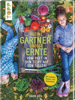 Buchcover Kleine Gärtner, große Ernte | Rada Kos | EAN 9783772446511 | ISBN 3-7724-4651-5 | ISBN 978-3-7724-4651-1