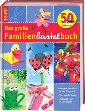 Das große Familienbastelbuch: Deko- und Bastelideen für jede Gelegenheit / Viele Ideen für Kinder / Mit Rückblick auf 50 Jahre Basteln