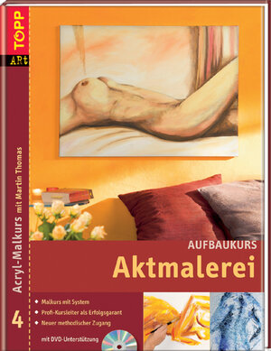 Aktmalerei. Acryl-Malkurs 04. Aufbaukurs mit DVD