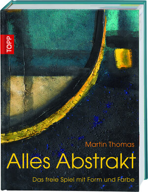 Buchcover Alles Abstrakt | Martin Thomas | EAN 9783772462153 | ISBN 3-7724-6215-4 | ISBN 978-3-7724-6215-3