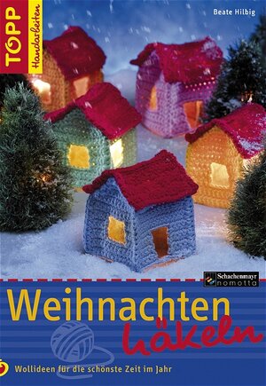 Weihnachten häkeln. Wollideen für die schönste Zeit im Jahr